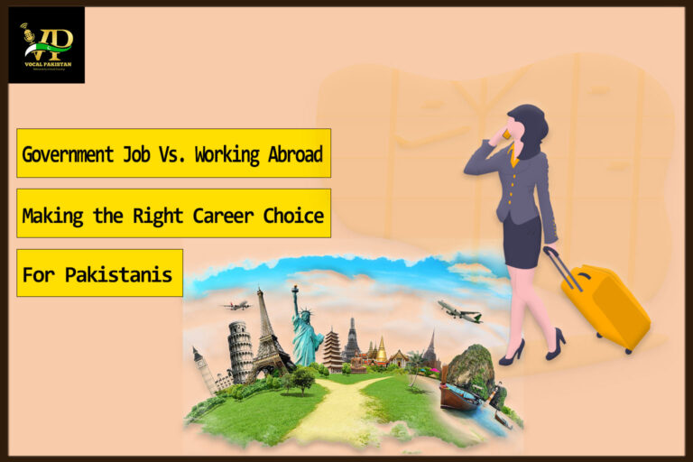 Government Job vs. Working Overseas: Making the Right Career Choice for Pakistanis