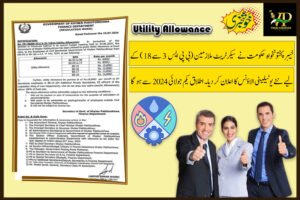 Khyber Pakhtunkhwa Announces New Utility Allowance for Civil Secretariat Employees (BPS-03 to 18) Effective July 2024-Notification